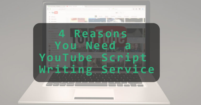 A featured image showing 4 reasons you need a YouTube script writing service